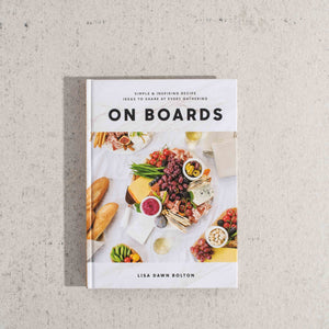 On Boards: Simple & Inspiring Recipe Ideas to Share at Every Gathering